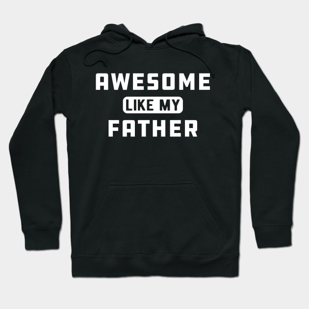 Daughter - Awesome like my father Hoodie by KC Happy Shop